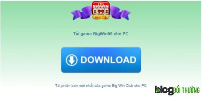 Hướng dẫn tải game Bigwin99 về PC