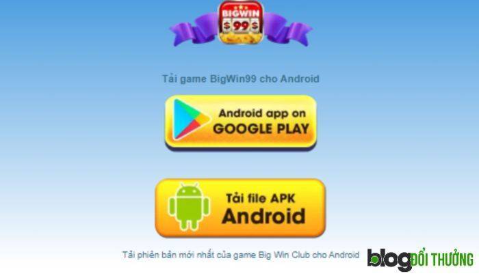 Các bước tải game Bigwin99 cho Android