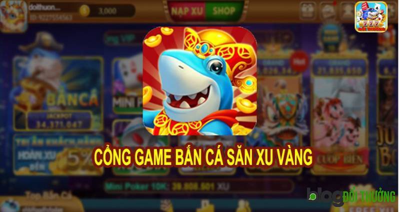Cổng game bắn cá thời thượng Xu Vang 777