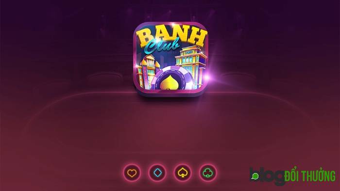 Banh Club - Cổng game uy tín 2021