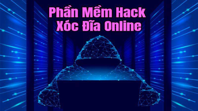 Tìm hiểu phần mềm hack xóc đĩa online